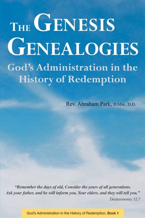 Genesis Genealogies: God's Administration in the History of Redemption (Book 1)