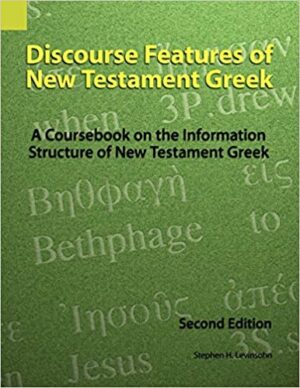 Discourse Features of New Testament Greek: A Coursesbook on the Information Structure of New Testament Greek, Second Edition