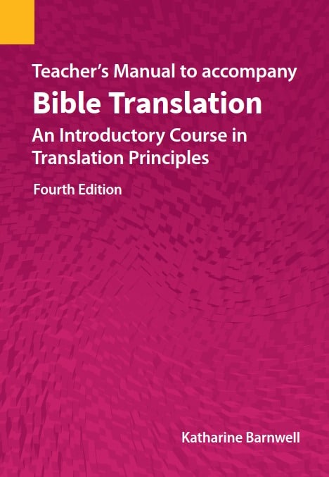 Teacher's Manual to accompany Bible Translation: An Introductory Course in Translation Principles, Fourth Edition