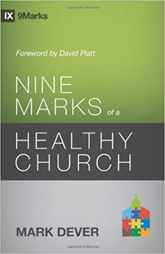 Nine Marks of a Healthy Church By Mark Dever