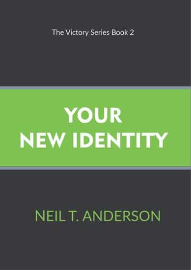 Your New Identity (Victory Series Book #2): A Transforming Union with God by Neil .T Anderson