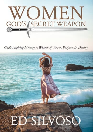 Women: God’s Secret Weapon: God’s Inspiring Message to Women of Power, Purpose and Destiny by Ed Silvoso