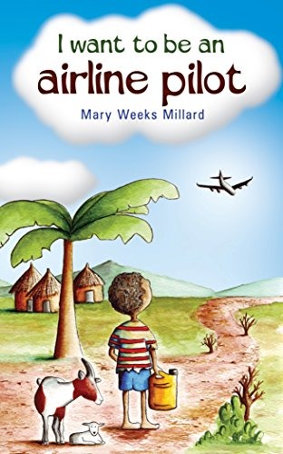 I Want to Be an Airline Pilot by Mary Weeks Millard