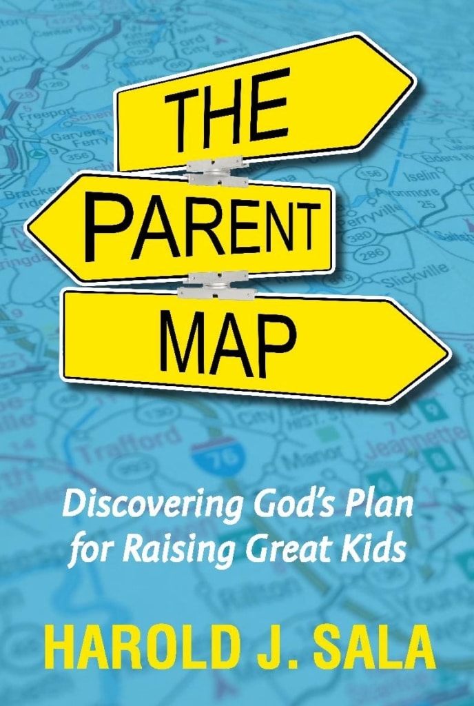 The Parent Map: Discovering God’s Plan for Raising Great Kids by Harord J. Sala