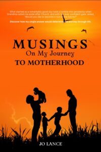 Musings on the Journey to Motherhood by Jo Lance