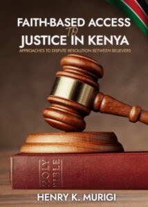 Faith Based Access Justice in Kenya by Henry K. Murigi