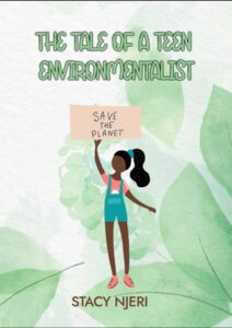 The Story of a Teen Enviromentalist by Stacy Njeri