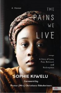 The Pains We Live by Sophie Kiwelu (Memoir)