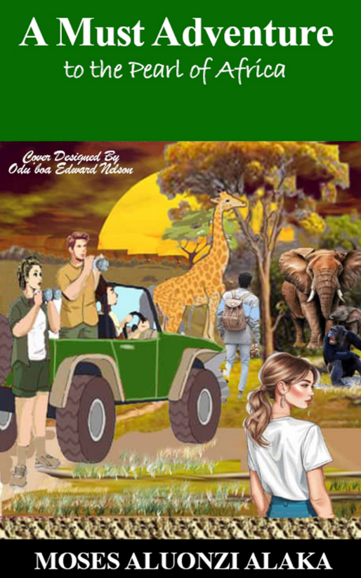 A Must Adventure to the Pearl of Africa By Moses Aluonzi Alaka