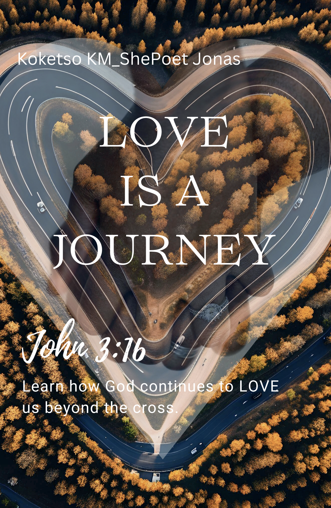 Love is a Journey John 3:16 By koketso Jonas