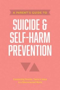 A Parent’s Guide to Suicide & Self-Harm Prevention by Axis