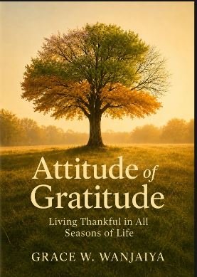 Attitude of Gratitude by Grace.W. Wanjaiya