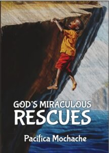God’s Miraculous Rescues by Pacifica Mochache